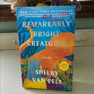 Remarkably Bright Creatures by Shelby Ban Pelt; New York Times Bestseller! NWT